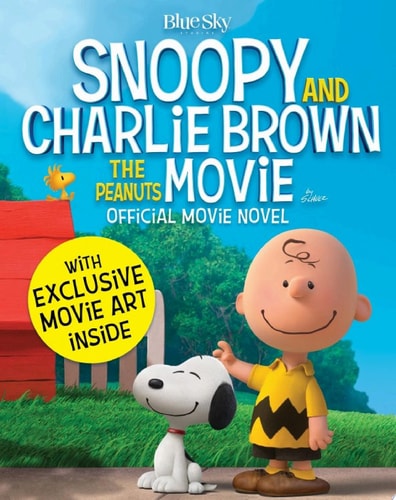 Snoopy & Charlie Brown: The Peanuts Movie Official Movie Novel — Charles M Schulz