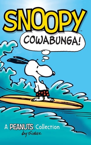 Snoopy Cowabunga!: A Peanuts Collection — Charles M. Schulz