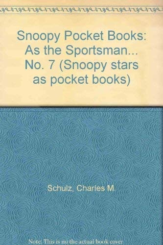 Snoopy Stars as the Sportsman — Charles M. Schulz