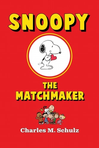 Snoopy the Matchmaker — Charles M. Schulz