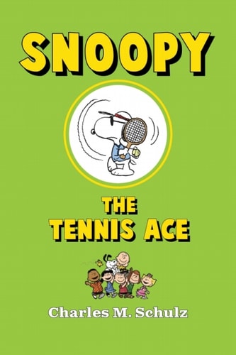 Snoopy the Tennis Ace — Charles M. Schulz