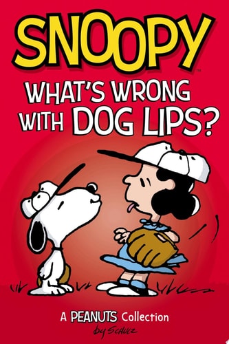 Snoopy: What’s Wrong with Dog Lips? — Charles M. Schulz