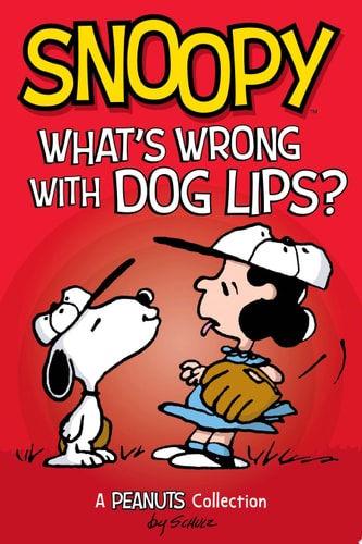 Snoopy: What’s Wrong with Dog Lips? — Charles M. Schulz