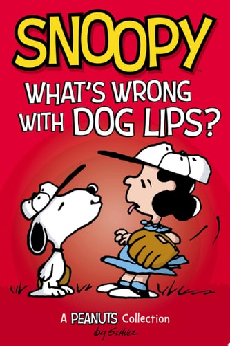 Snoopy: What’s Wrong with Dog Lips? — Charles M. Schulz