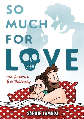 So Much for Love How I Survived a Toxic Relationship — Sophie Lambda