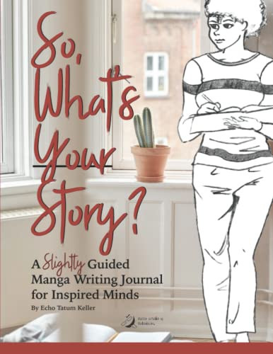 So, What’s Your Story? A Slightly Guided Manga Writing Journal for Inspired Minds — Mad Genius Publishing Worldwide