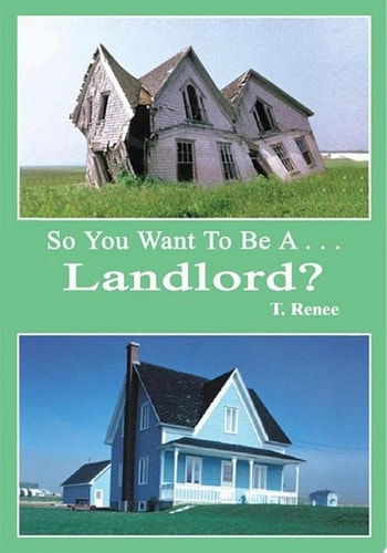 So You Want to Be A . . .Landlord? — T. Renee