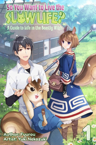 So You Want to Live the Slow Life? A Guide to Life in the Beastly Wilds, Vol. 1 — Fuurou