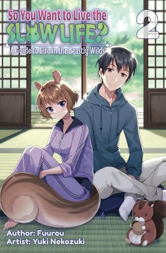 So You Want to Live the Slow Life? A Guide to Life in the Beastly Wilds, Vol. 2 — Fuurou