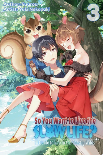 So You Want to Live the Slow Life? A Guide to Life in the Beastly Wilds Vol.3 — Fuurou