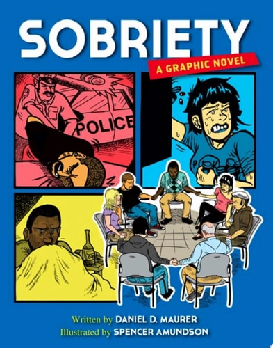 Sobriety A Graphic Novel — Daniel D Maurer