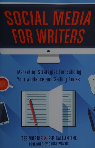 Social Media for Writers Marketing Strategies for Building Your Audience and Selling Books — Tee Morris