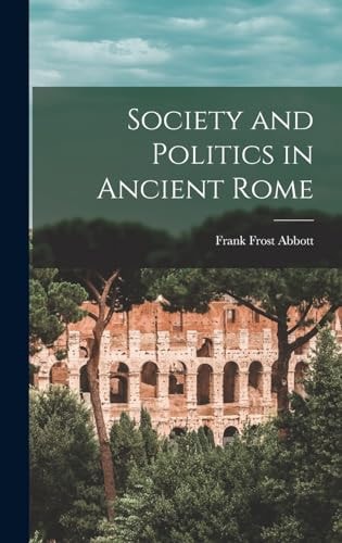 Society and Politics in Ancient Rome — Frank Frost Abbott