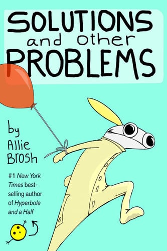 Solutions and Other Problems — Allie Brosh
