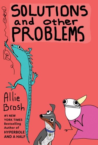 Solutions and Other Problems — Allie Brosh