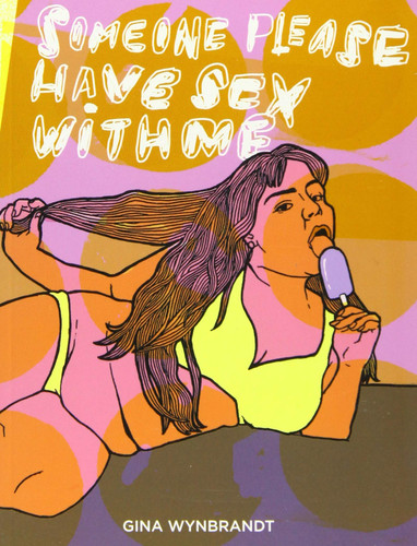 Someone Please Have Sex with Me — Gina Wynbrandt