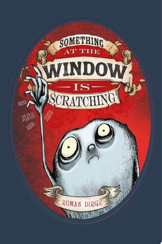 Something At The Window Is Scratching — Roman Dirge