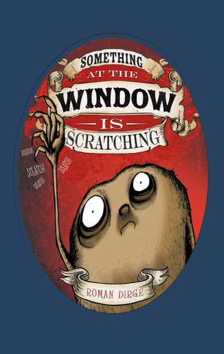 Something at the Window is Scratching — Roman Dirge