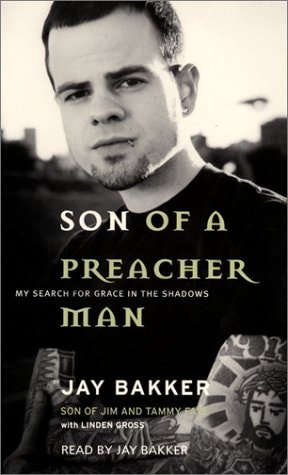 Son of A Preacher Man: My Search for Grace in the Shadows — Bakker, Jay