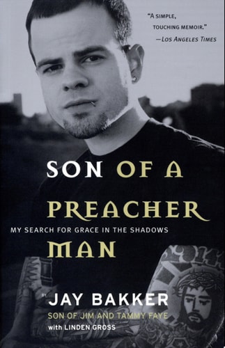 Son of a Preacher Man My Search for Grace in the Shadows — Jay Bakker