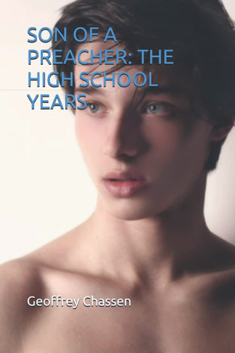 Son of a Preacher: the High School Years — Geoffrey Chassen