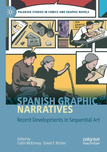 Spanish Graphic Narratives Recent Developments in Sequential Art — Collin McKinney