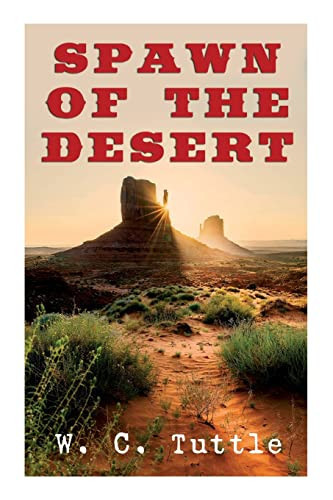 Spawn of the Desert A Western Adventure — W C Tuttle