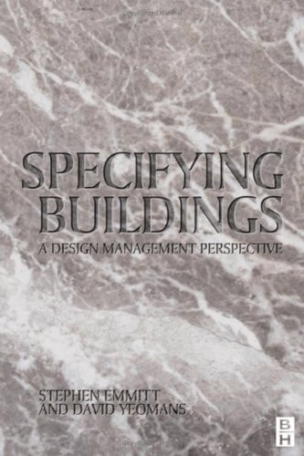 Specifying Buildings A Design Management Perspective — Stephen Emmitt