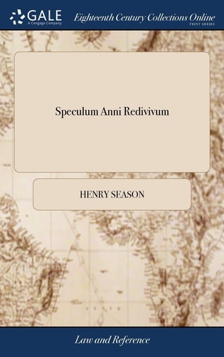 Speculum Anni Redivivum Or, an Almanack for the Year of Our Lord 1753. … By Henry Season, … The Author’s Eighteenth Impression — Henry Season