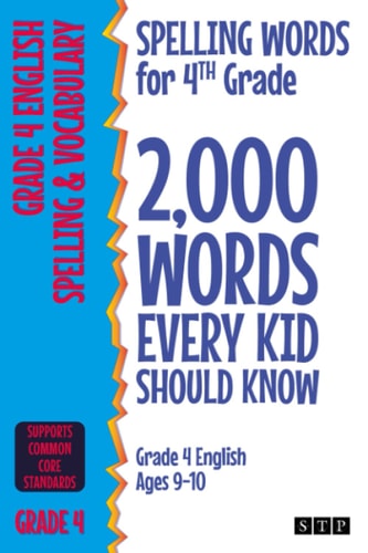 Spelling Words for 4th Grade 2,000 Words Every Kid Should Know (Grade 4 English Ages 9-10) — Stp Books