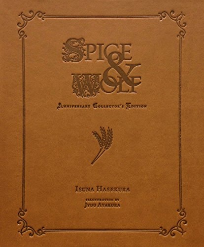 Spice and Wolf Anniversary Collector’s Edition (Numbered Edition) — Isuna Hasekura