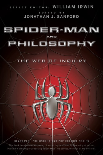 Spider-Man and Philosophy The Web of Inquiry — Jonathan J. Sanford