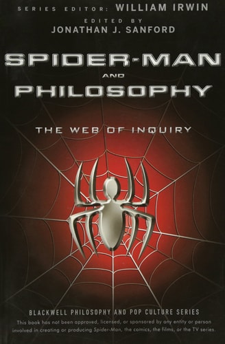 Spider-Man and Philosophy The Web of Inquiry — Jonathan J. Sanford