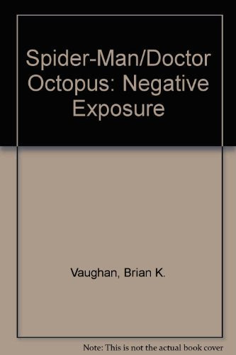 Spider-Man/Doctor Octopus Negative Exposure — Brian K. Vaughan