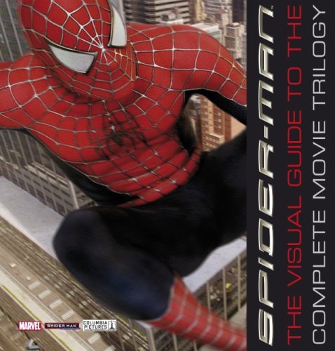 Spider-Man The Visual Guide to the Complete Movie Trilogy — Alastair Dougall