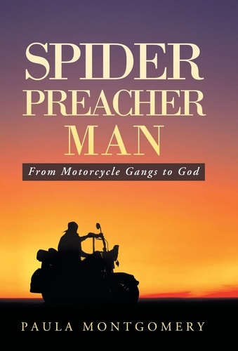 Spider Preacher Man From Motorcycle Gangs to God — Paula Montgomery