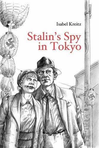Stalin’s Spy in Tokyo — Isabel Kreitz