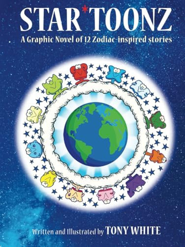 STAR*TOONZ: A Graphic Novel of 12 Zodiac-inspired stories. — White, Tony