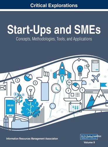 Start-Ups and SMEs Concepts, Methodologies, Tools, and Applications, VOL 2 — Information Reso Management Association