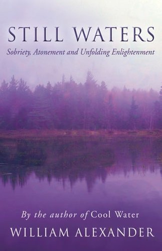 Still Waters Sobriety, Atonement, and Unfolding Enlightenment — Bill Alexander