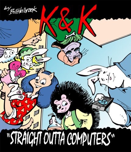Straight Outta Computers — Bill Holbrook
