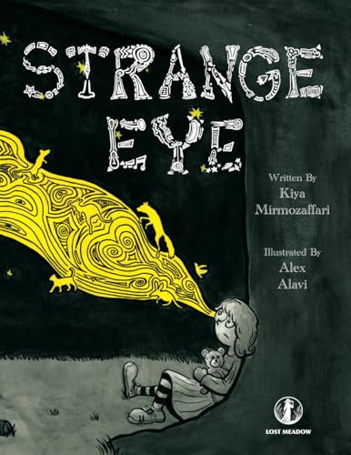 Strange Eye: A Fun and Magical Story About Learning Inner Strength. Great Rhyming Picture Book for Read Alouds and Advanced Early Readers. — Mirmozaffari, Kiya