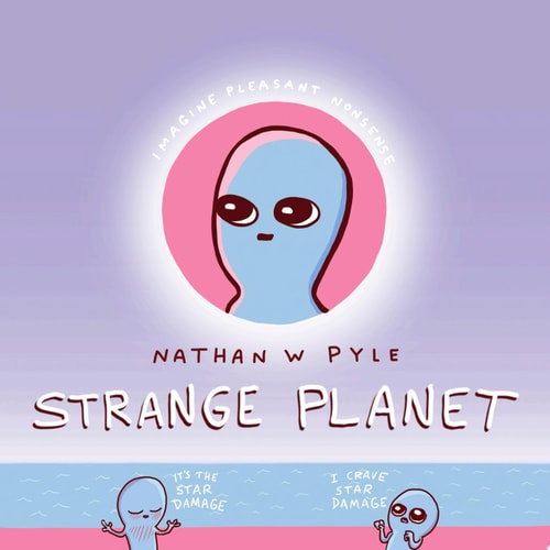Strange Planet — Nathan W. Pyle