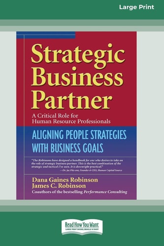 Strategic Business Partner Aligning People Strategies with Business Goals (16pt Large Print Edition) — Dana Gaines Robinson