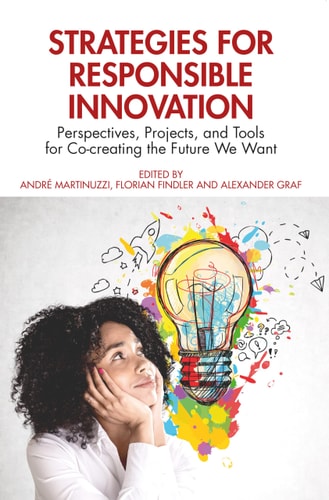 Strategies for Responsible Innovation Perspectives, Projects, and Tools for Co-creating the Future We Want — André Martinuzzi