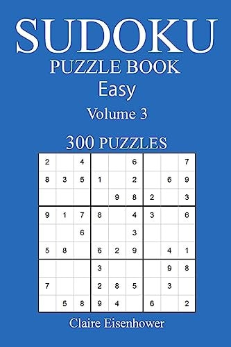 Sudoku Puzzle Book [2017 Edition] Easy Volume 3-300 Puzzles — Claire Eisenhower