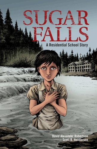 Sugar Falls A Residential School Story — David A. Robertson