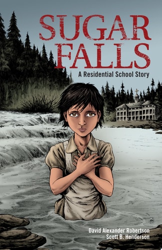 Sugar Falls A Residential School Story — David A. Robertson