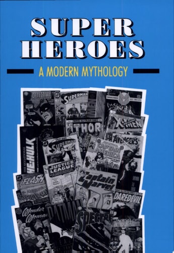 Super Heroes A Modern Mythology — Richard Reynolds