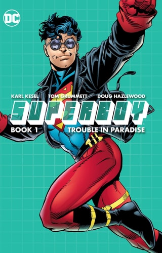 Superboy Book One: Trouble in Paradise — Karl Kesel
